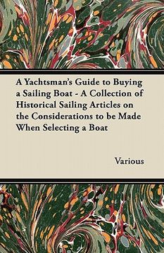 portada a yachtsman's guide to buying a sailing boat - a collection of historical sailing articles on the considerations to be made when selecting a boat (in English)
