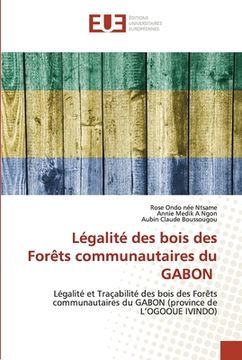 portada Légalité des bois des Forêts communautaires du GABON (en Francés)
