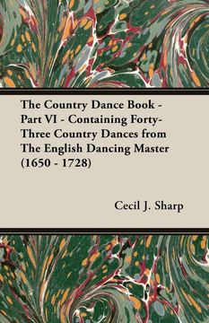 portada The Country Dance Book - Part VI - Containing Forty-Three Country Dances from the English Dancing Master (1650 - 1728) (en Inglés)