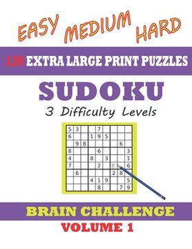 portada Sudoku 120 Extra Large Print Puzzles - Easy, Medium & Hard. 3 Difficulty Levels.: With solutions. Easy-to-see font, one full page per game. Large size (in English)