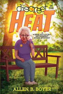 portada Discreet in the Heat: A Bess Bullock Retirement Home Mystery (en Inglés)