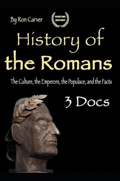 portada History of the Romans: The Culture, the Emperors, the Populace, and the Facts (en Inglés)