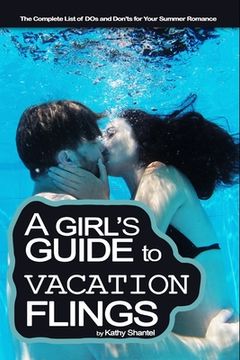 portada A Girl's Guide to Vacation Flings: The Complete List of DOs and Don'ts for Your Summer Romance (en Inglés)