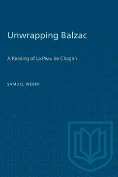 portada Unwrapping Balzac: A Reading of La Peau de Chagrin (en Inglés)
