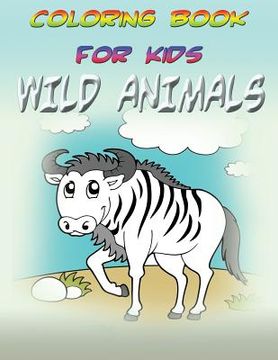 portada Coloring Book for Kids: Wild Animals: Kids Coloring Book (en Inglés)