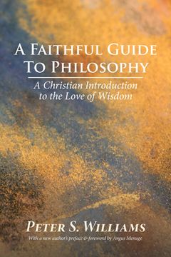 portada A Faithful Guide to Philosophy: A Christian Introduction to the Love of Wisdom (en Inglés)