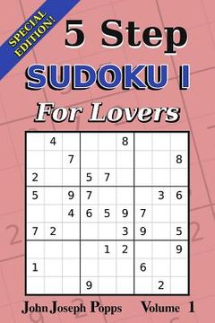 portada 5 Step Sudoku I For Lovers Vol 1: Special Edition - 310 Puzzles! - Easy, Medium, and Hard Levels - Sudoku Puzzle Book (en Inglés)