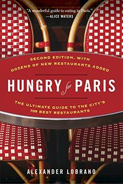 portada Hungry for Paris (Second Edition): The Ultimate Guide to the City's 109 Best Restaurants (in English)