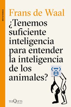 portada Tenemos Suficiente Inteligencia Para Entender la Inteligencia de los Animales? (in Spanish)