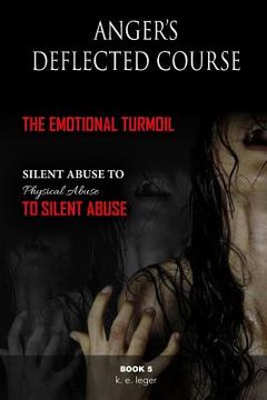 portada Anger's Deflected Course: The Emotional Turmoil-from Silent to Physical to Silent Abuse Book 5 (en Inglés)