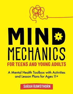 portada Mind Mechanics for Teens and Young Adults: A Mental Health Toolbox with Activities and Lesson Plans for Ages 11+