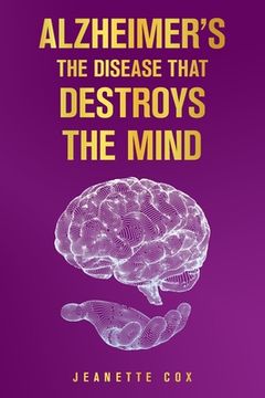 portada Alzheimer's the Disease That Destroys the Mind (en Inglés)