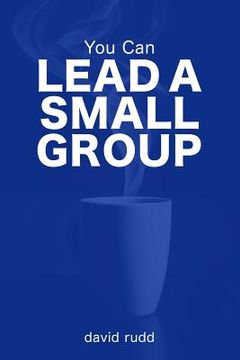 portada You Can Lead a Small Group: The First Six Weeks (en Inglés)