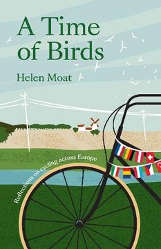 portada A Time of Birds: Reflections on Cycling Across Europe