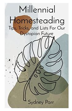 portada Millennial Homesteading: Tips, Tricks, and Lists for our Dystopian Future (in English)