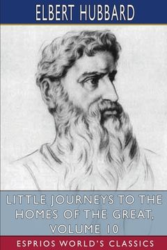 portada Little Journeys to the Homes of the Great, Volume 10 (Esprios Classics) (en Inglés)