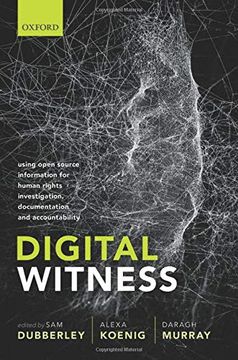 portada Digital Witness: Using Open Source Information for Human Rights Investigation, Documentation, and Accountability 