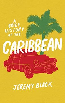 portada A Brief History of the Caribbean: Indispensable for Travellers (en Inglés)