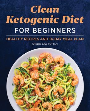 portada Clean Ketogenic Diet for Beginners: Healthy Recipes and 14-Day Meal Plan (in English)