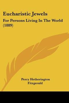 portada eucharistic jewels: for persons living in the world (1889) (en Inglés)