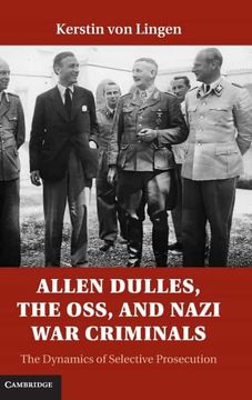 portada Allen Dulles, the Oss, and Nazi war Criminals: The Dynamics of Selective Prosecution (in English)