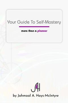 portada Your Guide To Self-Mastery: More Than A Planner (en Inglés)