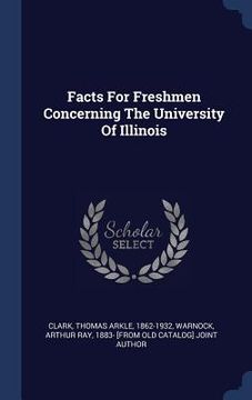 portada Facts For Freshmen Concerning The University Of Illinois (en Inglés)