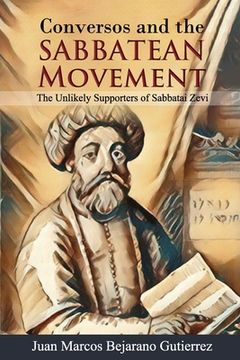 portada Conversos and the Sabbatean Movement: The Unlikely Supporters of Sabbatai Zevi (in English)