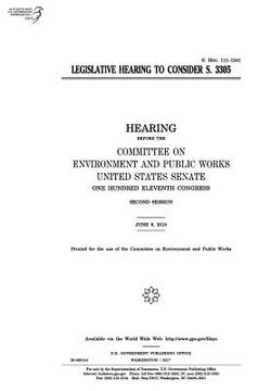 portada Legislative hearing to consider S. 3305: hearing before the Committee on Environment and Public Works (in English)