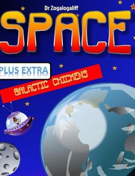 portada SPACE plus Galactic Chickens: What is space and more importantly who are the Galactic Chickens? (en Inglés)