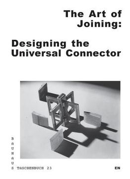 portada The art of Joining: Designing the Universal Connector: Bauhaus Taschenbuch 23 (in English)