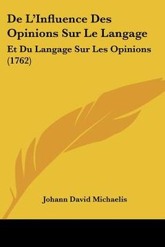 portada de l'influence des opinions sur le langage: et du langage sur les opinions (1762) (en Inglés)