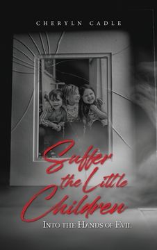 portada Suffer the Little Children: Into the Hands of Evil (en Inglés)