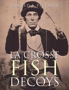 portada La Crosse Fish Decoys (in English)