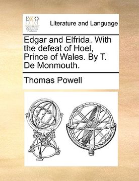 portada edgar and elfrida. with the defeat of hoel, prince of wales. by t. de monmouth.