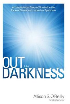 portada Out of the Darkness: An Inspirational Story of Survival in the Face of Stroke and Locked-In Syndrome (en Inglés)