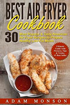 portada Best Air Fryer Cookbook: 30 Most Popular & Tasty American Air Fryer Recipes to P (en Inglés)