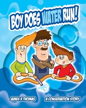 portada Boy Does Water Run!: A Conservation Story (en Inglés)