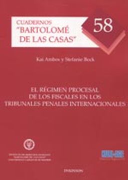 portada El Régimen Procesal De Los Fiscales En Los Tribunales Penales Internacionales (Colección Cuadernos Bartolomé de las Casas) (in Spanish)
