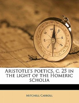 portada aristotle's poetics, c. 25 in the light of the homeric scholia (en Inglés)
