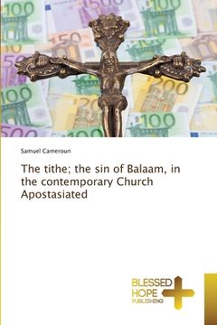 portada The tithe; the sin of Balaam, in the contemporary Church Apostasiated (en Inglés)