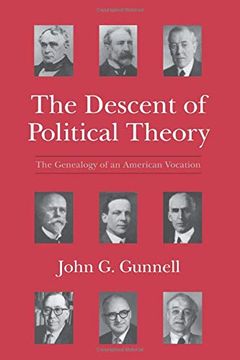 portada The Descent of Political Theory: The Genealogy of an American Vocation (en Inglés)