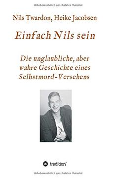 portada Einfach Nils Sein. Die Unglaubliche, Aber Wahre Geschichte Eines Selbstmord-Versehens (en Alemán)