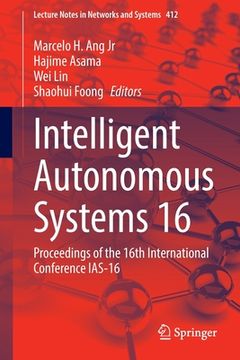 portada Intelligent Autonomous Systems 16: Proceedings of the 16th International Conference Ias-16 (en Inglés)