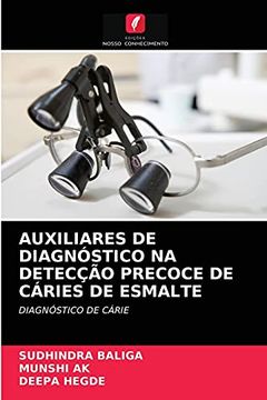 portada Auxiliares de Diagnóstico na Detecção Precoce de Cáries de Esmalte: Diagnóstico de Cárie (en Portugués)