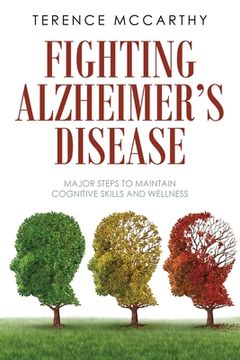 portada Fighting Alzheimer's Disease: Major Steps to Maintain Cognitive Skills and Wellness (en Inglés)
