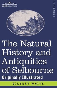portada The Natural History and Antiquities of Selbourne: Originally Illustrated (en Inglés)