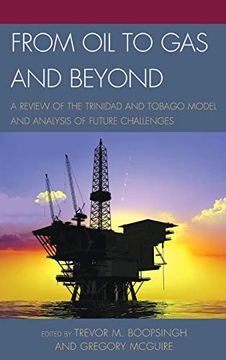 portada From oil to gas and Beyond: A Review of the Trinidad and Tobago Model and Analysis of Future Challenges (en Inglés)