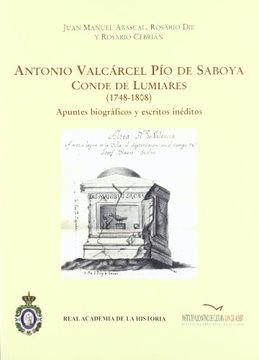 portada Antonio Valcárcel pío de Saboya, Conde de Lumiares (1748-1808). Apuntes Biográficos y Escritos Inéditos. (Antiquaria Hispánica. ). (in Spanish)