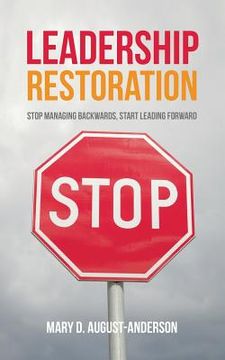 portada Leadership Restoration: Stop Managing Backwards, Start Leading Forward (en Inglés)